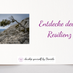 Entdecke deine Resilienz